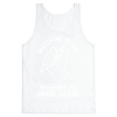 Watch Me Click Now Watch Me Grade Grade Tank Top
